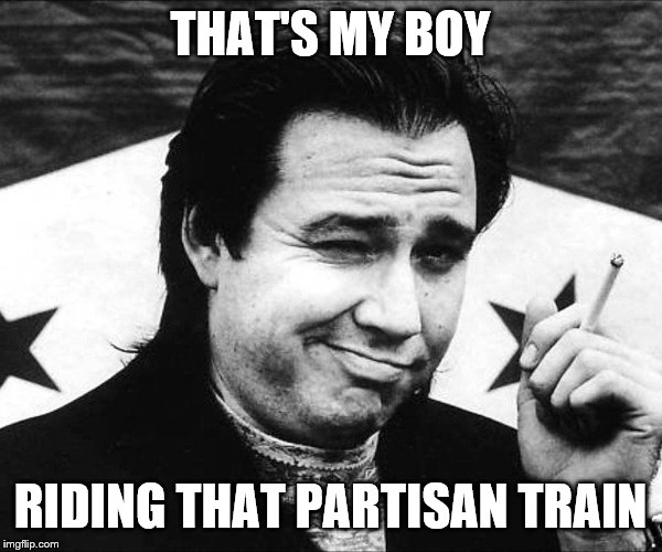 THAT'S MY BOY RIDING THAT PARTISAN TRAIN | made w/ Imgflip meme maker