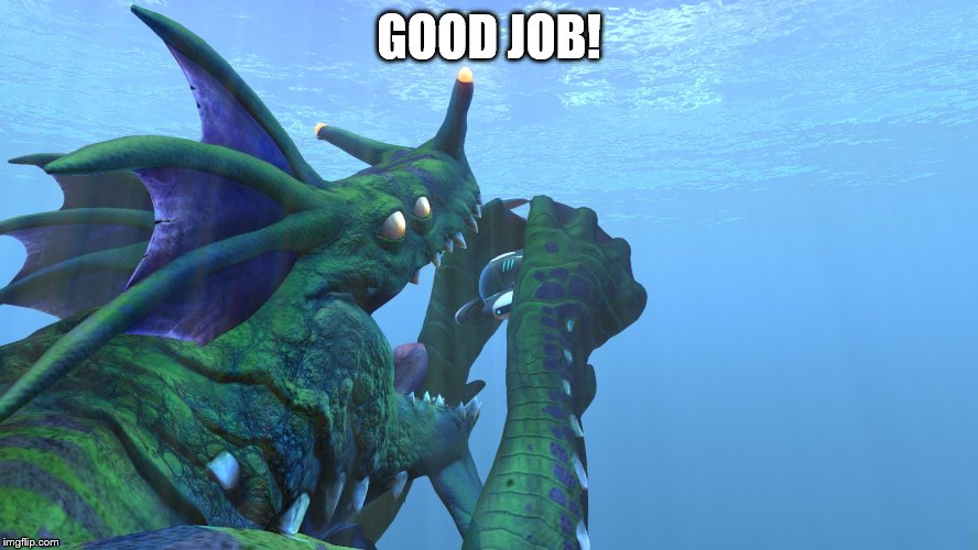 Subnautica, Sea Dragon Leviathan eats us like a sandwhich! | GOOD JOB! | image tagged in subnautica sea dragon leviathan eats us like a sandwhich | made w/ Imgflip meme maker