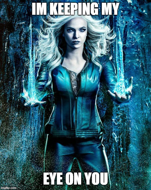 Killer Frost | IM KEEPING MY; EYE ON YOU | image tagged in killer frost | made w/ Imgflip meme maker