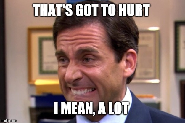 Cringe | THAT'S GOT TO HURT I MEAN, A LOT | image tagged in cringe | made w/ Imgflip meme maker