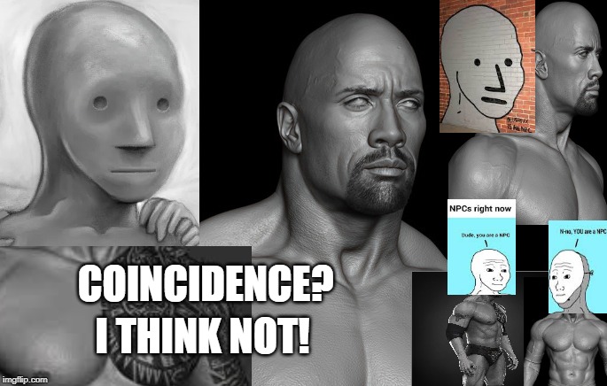 Maybe you're an NPC Babah! | COINCIDENCE? I THINK NOT! | image tagged in dwayne johnson,npc meme,coincidence i think not,npc song,maybe you're an npc baby,self | made w/ Imgflip meme maker