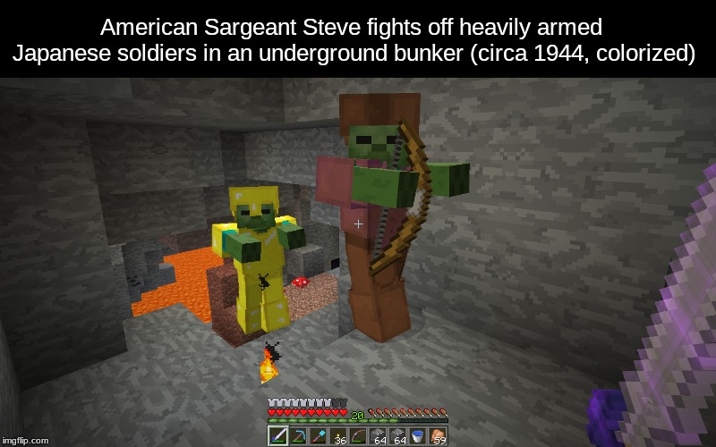 American Sargeant Steve fights off heavily armed Japanese soldiers in an underground bunker (circa 1944, colorized) | image tagged in minecraft | made w/ Imgflip meme maker