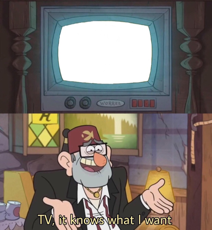 TV, it knows what I want Blank Meme Template