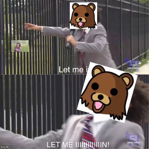let me in | image tagged in let me in | made w/ Imgflip meme maker