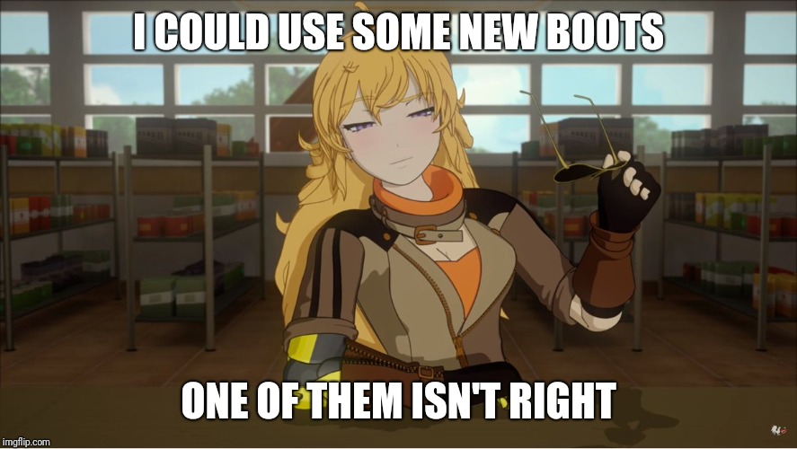 Yang's Puns | I COULD USE SOME NEW BOOTS; ONE OF THEM ISN'T RIGHT | image tagged in yang's puns,rwby,funny,fun,bad pun,pun | made w/ Imgflip meme maker