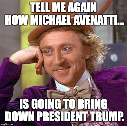 It's damn hard to bring down a President from behind bars. | TELL ME AGAIN HOW MICHAEL AVENATTI... IS GOING TO BRING DOWN PRESIDENT TRUMP. | image tagged in 2019,liberals,michael avenatti,arrested,loser | made w/ Imgflip meme maker