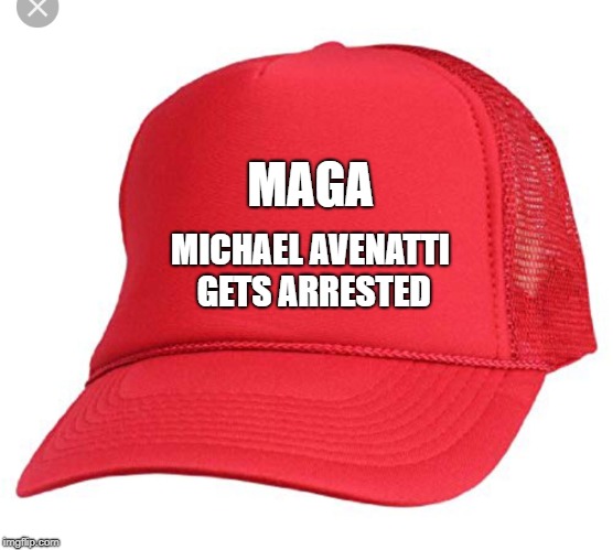 Blank maga hat | MAGA; MICHAEL AVENATTI GETS ARRESTED | image tagged in blank maga hat | made w/ Imgflip meme maker