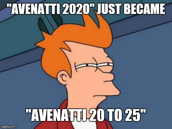 Futurama Fry Meme | "AVENATTI 2020" JUST BECAME; "AVENATTI 20 TO 25" | image tagged in memes,futurama fry | made w/ Imgflip meme maker