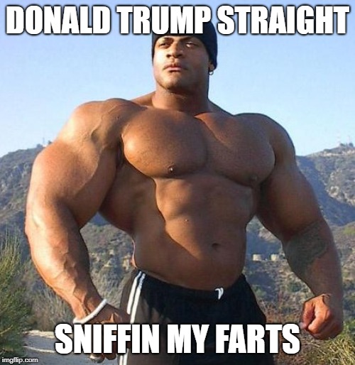 brraaaappp | DONALD TRUMP STRAIGHT; SNIFFIN MY FARTS | image tagged in donald trump,fart,smell,fart smelling,smelling farts,donald trump fart | made w/ Imgflip meme maker