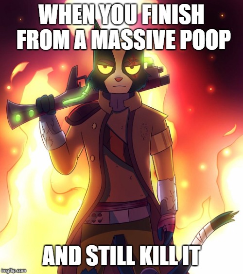 WHEN YOU FINISH FROM A MASSIVE POOP; AND STILL KILL IT | image tagged in the the poop killer | made w/ Imgflip meme maker