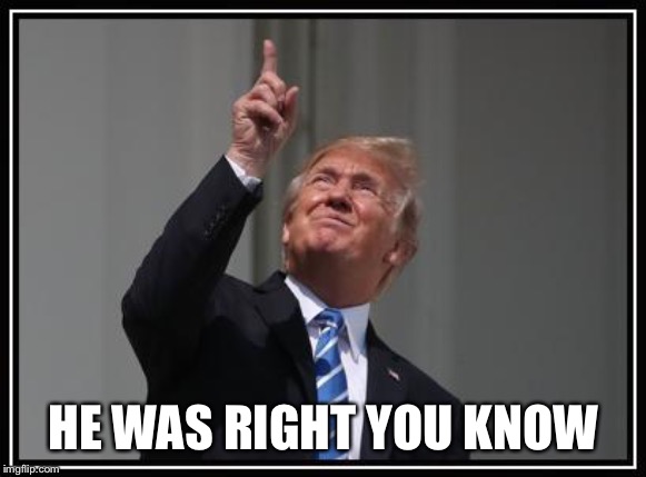Trumps space force | HE WAS RIGHT YOU KNOW | image tagged in trumps space force | made w/ Imgflip meme maker
