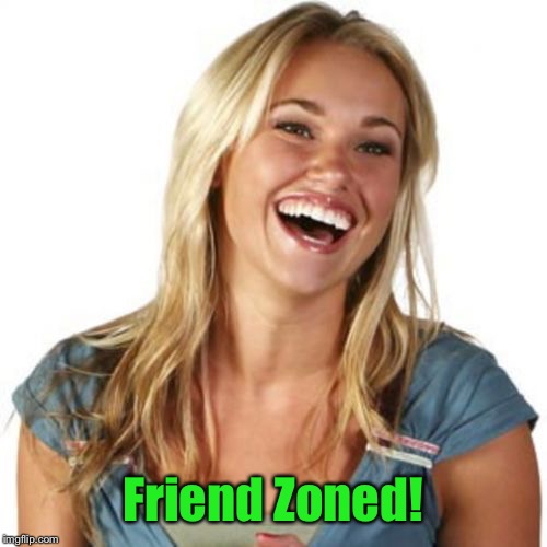 Friend Zone Fiona Meme | Friend Zoned! | image tagged in memes,friend zone fiona | made w/ Imgflip meme maker