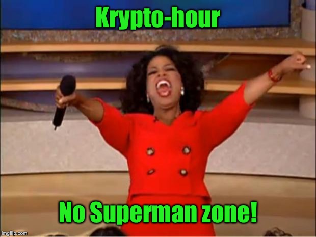 Oprah You Get A Meme | Krypto-hour No Superman zone! | image tagged in memes,oprah you get a | made w/ Imgflip meme maker