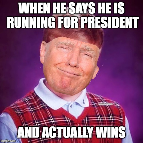 WHEN HE SAYS HE IS RUNNING FOR PRESIDENT; COVELL BELLAMY III; AND ACTUALLY WINS | image tagged in bad luck america | made w/ Imgflip meme maker