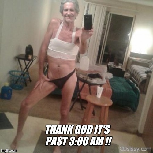THANK GOD IT'S PAST 3:00 AM !! | made w/ Imgflip meme maker