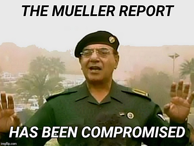 Trust CNN and Baghdad Bob | THE MUELLER REPORT; HAS BEEN COMPROMISED | image tagged in trust baghdad bob,cnn fake news,cnn,trump russia collusion,russian collusion,robert mueller | made w/ Imgflip meme maker