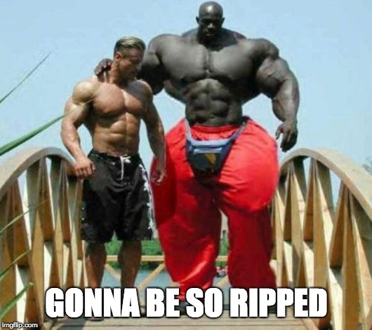 GONNA BE SO RIPPED | made w/ Imgflip meme maker