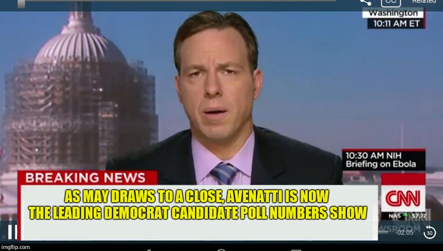cnn breaking news template | AS MAY DRAWS TO A CLOSE, AVENATTI IS NOW THE LEADING DEMOCRAT CANDIDATE POLL NUMBERS SHOW | image tagged in cnn breaking news template | made w/ Imgflip meme maker