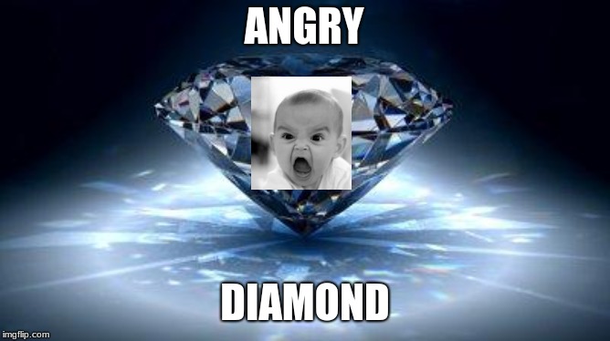 diamond | ANGRY DIAMOND | image tagged in diamond | made w/ Imgflip meme maker