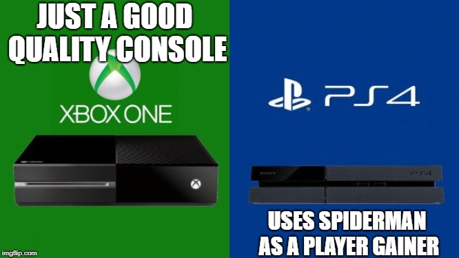 PS4 vs Xbox one | JUST A GOOD QUALITY CONSOLE; USES SPIDERMAN AS A PLAYER GAINER | image tagged in ps4 vs xbox one | made w/ Imgflip meme maker