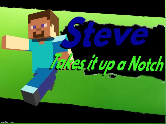 Steve for Smash? | image tagged in minecraft,super smash bros,announcement,oof | made w/ Imgflip meme maker