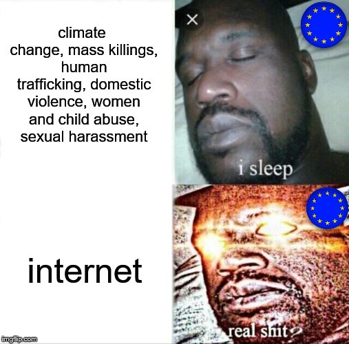 Sleeping Shaq | climate change, mass killings, human trafficking, domestic violence, women and child abuse, sexual harassment; internet | image tagged in memes,sleeping shaq | made w/ Imgflip meme maker