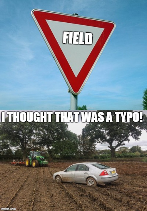 Assume much? Typeos week 3/25 - 3/31, a Guccipolo2 & Boma event | FIELD; I THOUGHT THAT WAS A TYPO! | image tagged in typeos event,spelling matters | made w/ Imgflip meme maker
