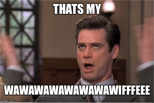 Careywawa | THATS MY WAWAWAWAWAWAWAWIFFFEEE | image tagged in careywawa | made w/ Imgflip meme maker
