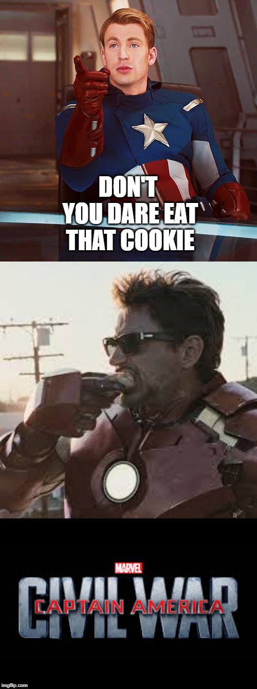 DON'T YOU DARE EAT THAT COOKIE | image tagged in captain america,civil war,marvel civil war | made w/ Imgflip meme maker