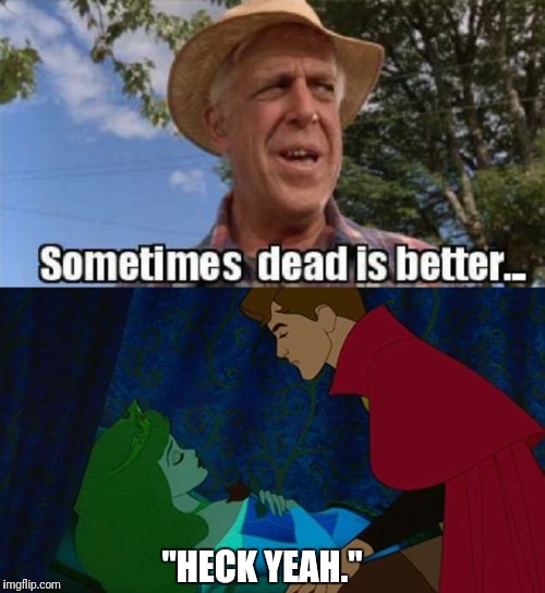 Heavy Petting Cemetery  | "HECK YEAH." | image tagged in disney,steven king,dead is better,kiss | made w/ Imgflip meme maker