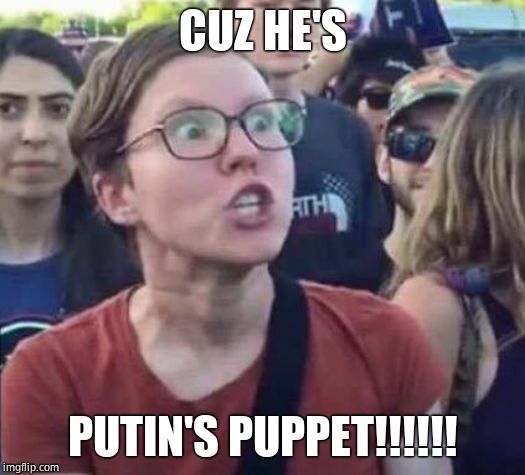 Angry Liberal | CUZ HE'S PUTIN'S PUPPET!!!!!! | image tagged in angry liberal | made w/ Imgflip meme maker