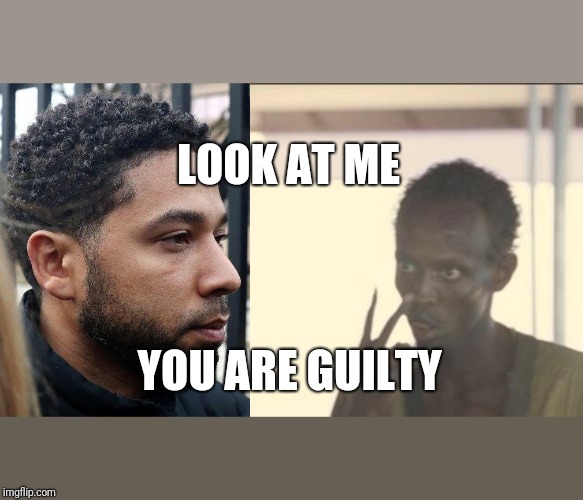 An eye for a lie | LOOK AT ME; YOU ARE GUILTY | image tagged in politics,memes,jussie smollett,look at me,funny,movies | made w/ Imgflip meme maker