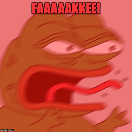 Rage Pepe | FAAAAAKKEE! | image tagged in rage pepe | made w/ Imgflip meme maker