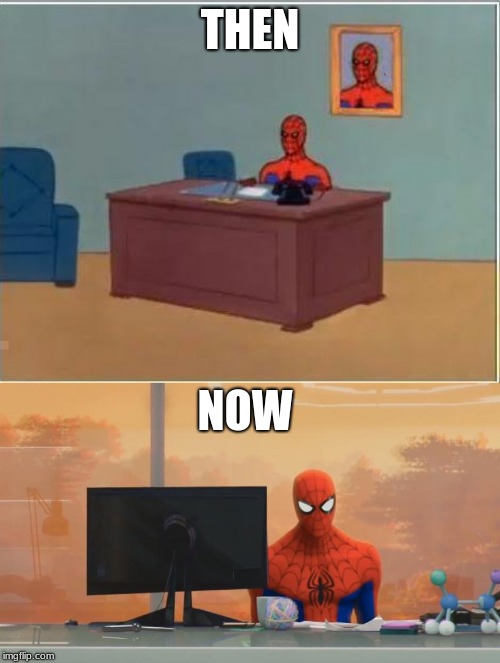 Meme Then and Now | THEN; NOW | image tagged in memes,spiderman computer desk,spiderman | made w/ Imgflip meme maker