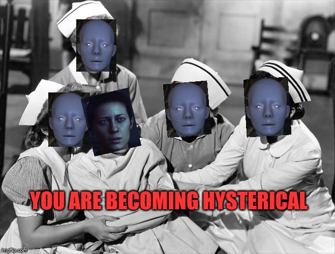 Alien: Isolation | YOU ARE BECOMING HYSTERICAL | image tagged in crazy | made w/ Imgflip meme maker