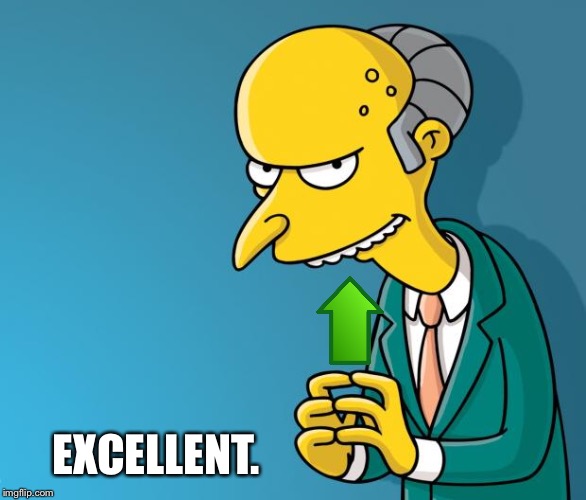 Mr. Burns | EXCELLENT. | image tagged in mr burns | made w/ Imgflip meme maker