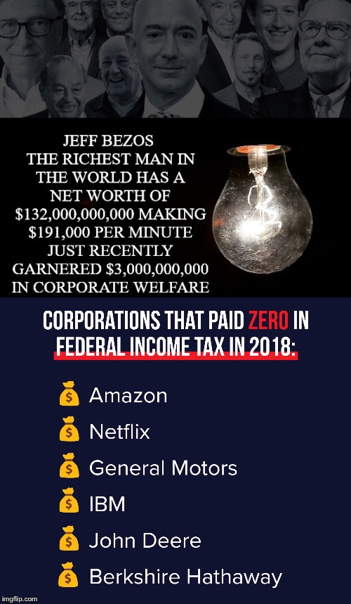 The Richest Man In The World's Company Pays Zero Federal Income Tax | image tagged in jeff bezos,amazon,corporation,zero,federal,income tax | made w/ Imgflip meme maker