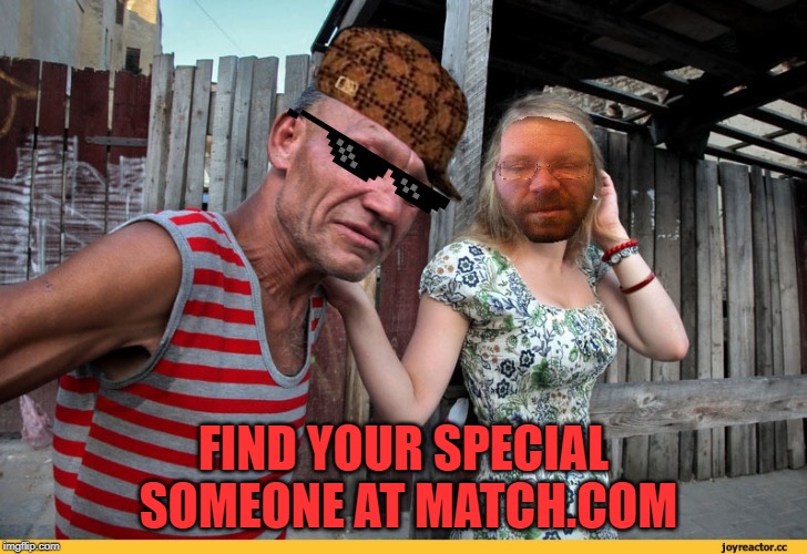 dating, fun, match, com | FIND YOUR SPECIAL SOMEONE AT MATCH.COM | image tagged in dating | made w/ Imgflip meme maker
