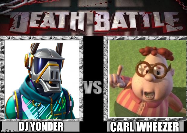 death battle |  CARL WHEEZER; DJ YONDER | image tagged in death battle,carl wheezer,jimmy neutron,fortnite meme,dj yonder | made w/ Imgflip meme maker