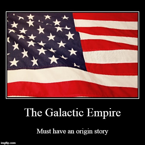 The Galactic Empire | image tagged in funny,demotivationals,starwars,star wars,empire | made w/ Imgflip demotivational maker