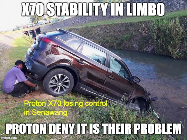 2019 suv | X70 STABILITY IN LIMBO; PROTON DENY IT IS THEIR PROBLEM | image tagged in meme,hilarious,funny memes,cars,singapore,suv | made w/ Imgflip meme maker