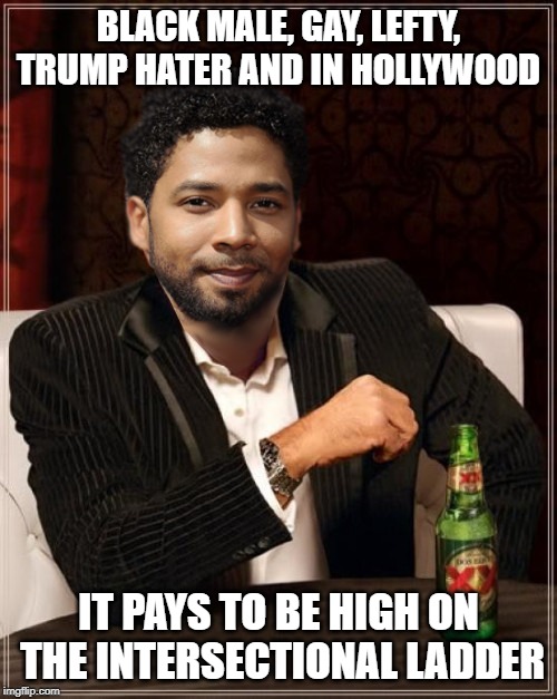 the most interesting bigot in the world | BLACK MALE, GAY, LEFTY, TRUMP HATER AND IN HOLLYWOOD; IT PAYS TO BE HIGH ON THE INTERSECTIONAL LADDER | image tagged in the most interesting bigot in the world | made w/ Imgflip meme maker