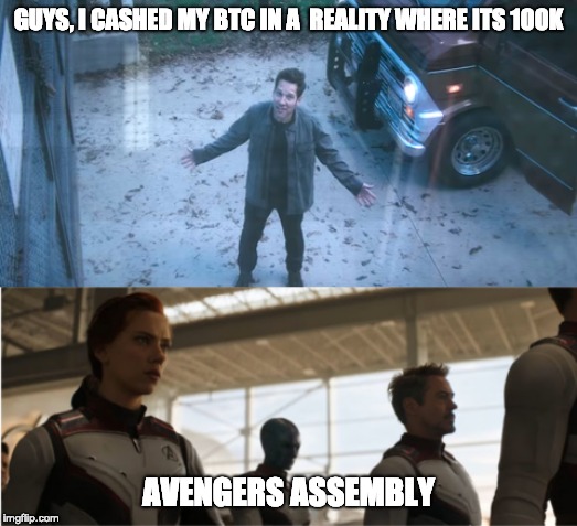 avengers go to other reality to lambo on bitcoin | GUYS, I CASHED MY BTC IN A  REALITY WHERE ITS 100K; AVENGERS ASSEMBLY | image tagged in bitcoin,avengers endgame | made w/ Imgflip meme maker
