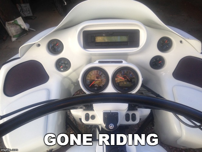 GONE RIDING | image tagged in motorcycle | made w/ Imgflip meme maker