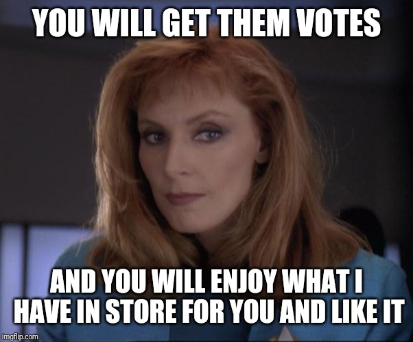 Sexy Crusher | YOU WILL GET THEM VOTES AND YOU WILL ENJOY WHAT I HAVE IN STORE FOR YOU AND LIKE IT | image tagged in sexy crusher | made w/ Imgflip meme maker