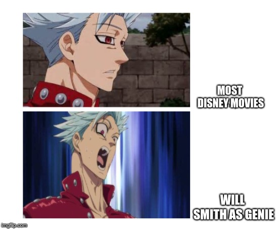 The Seven Deadly Sins are afraid | MOST DISNEY MOVIES; WILL SMITH AS GENIE | image tagged in funny | made w/ Imgflip meme maker