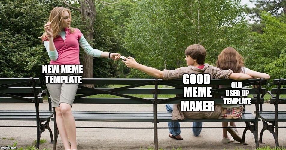 Better meme template | GOOD MEME MAKER | image tagged in new template,original meme | made w/ Imgflip meme maker