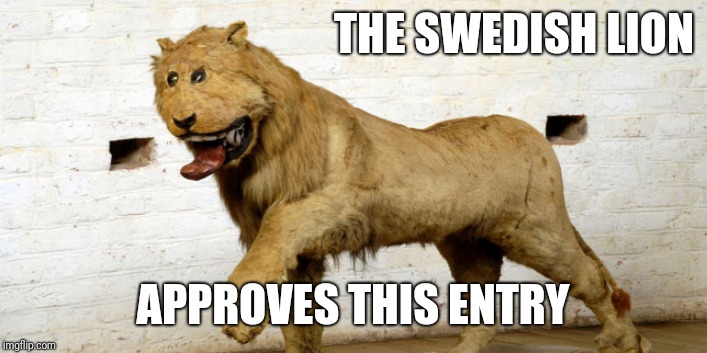 THE SWEDISH LION; APPROVES THIS ENTRY | made w/ Imgflip meme maker