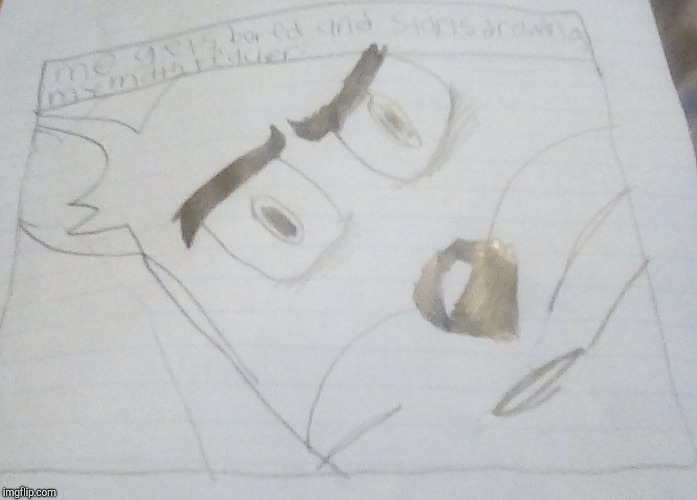 I drew this in school | image tagged in unsettled tom | made w/ Imgflip meme maker