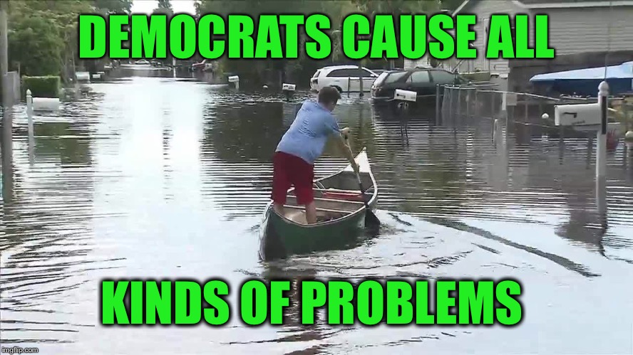 DEMOCRATS CAUSE ALL KINDS OF PROBLEMS | made w/ Imgflip meme maker